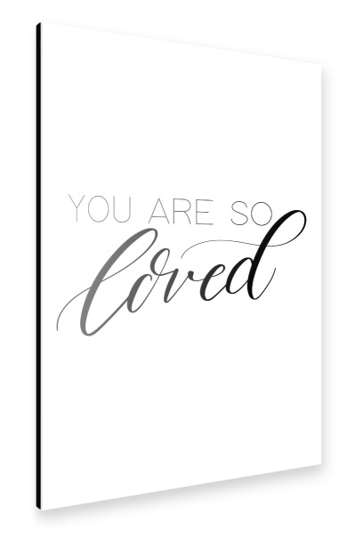 Alu-Dibond "You are so loved 2" 30x20 cm artboxONE