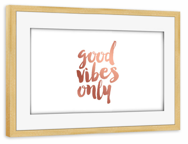 Poster mit Rahmen kiefer "Good Vibes Only 02" artboxONE - Typografie - Good vibes only,Rose gold,Landscape,Typo,Saying,Spruch,Stimmung