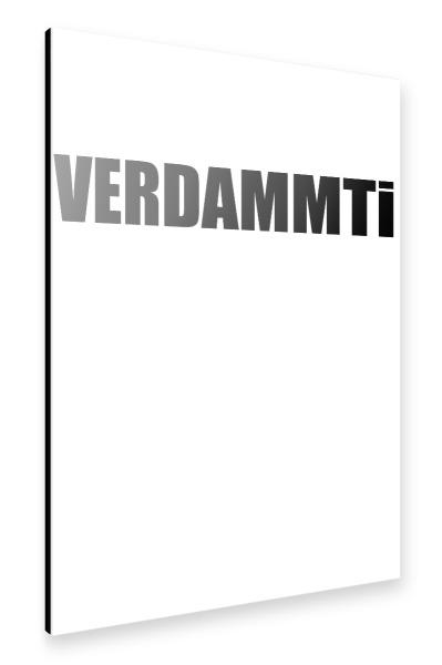 Alu-Dibond "Verdammti" 30x20 cm artboxONE