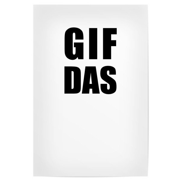 Poster "GIF das" artboxONE - Typografie,Schwarzweiß - Gif,Bilder,Worte,Video,Kerstinhedwigwinter,Hedi