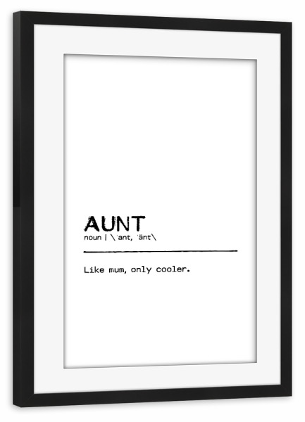 Poster mit Rahmen schwarz "Aunt Quote" artboxONE - Typografie,Schwarzweiß - Auntie,Aunt,Quote,Cool