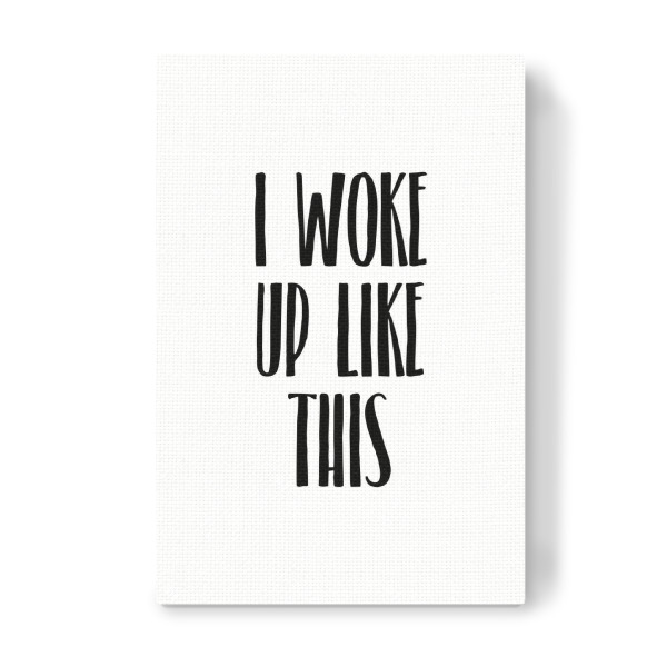 Leinwandbild "I Woke Up Like This 2" artboxONE - Typografie,Schwarzweiß,Fashion
