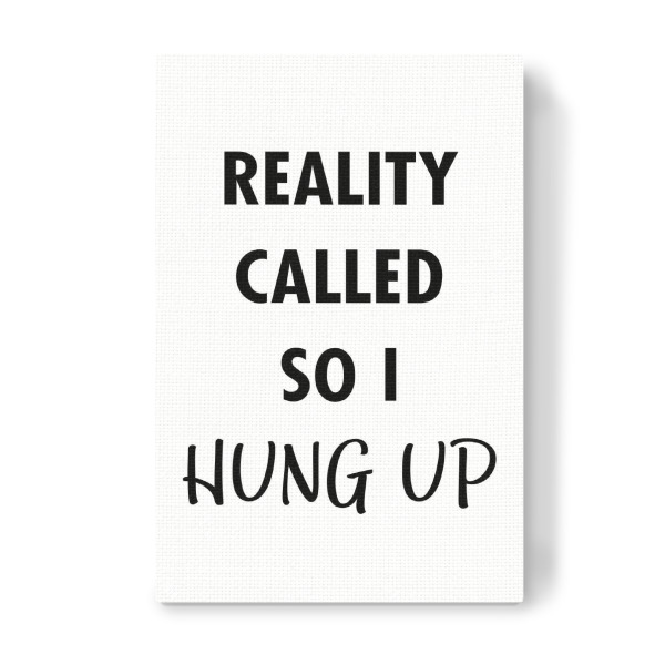 Leinwandbild "Reality Called" artboxONE - Typografie,Schwarzweiß,Fashion,Festivals