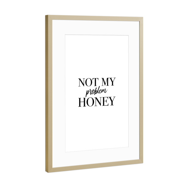 Poster mit Rahmen Gold "Not My Problem" artboxONE - Typografie,Schwarzweiß,Fashion