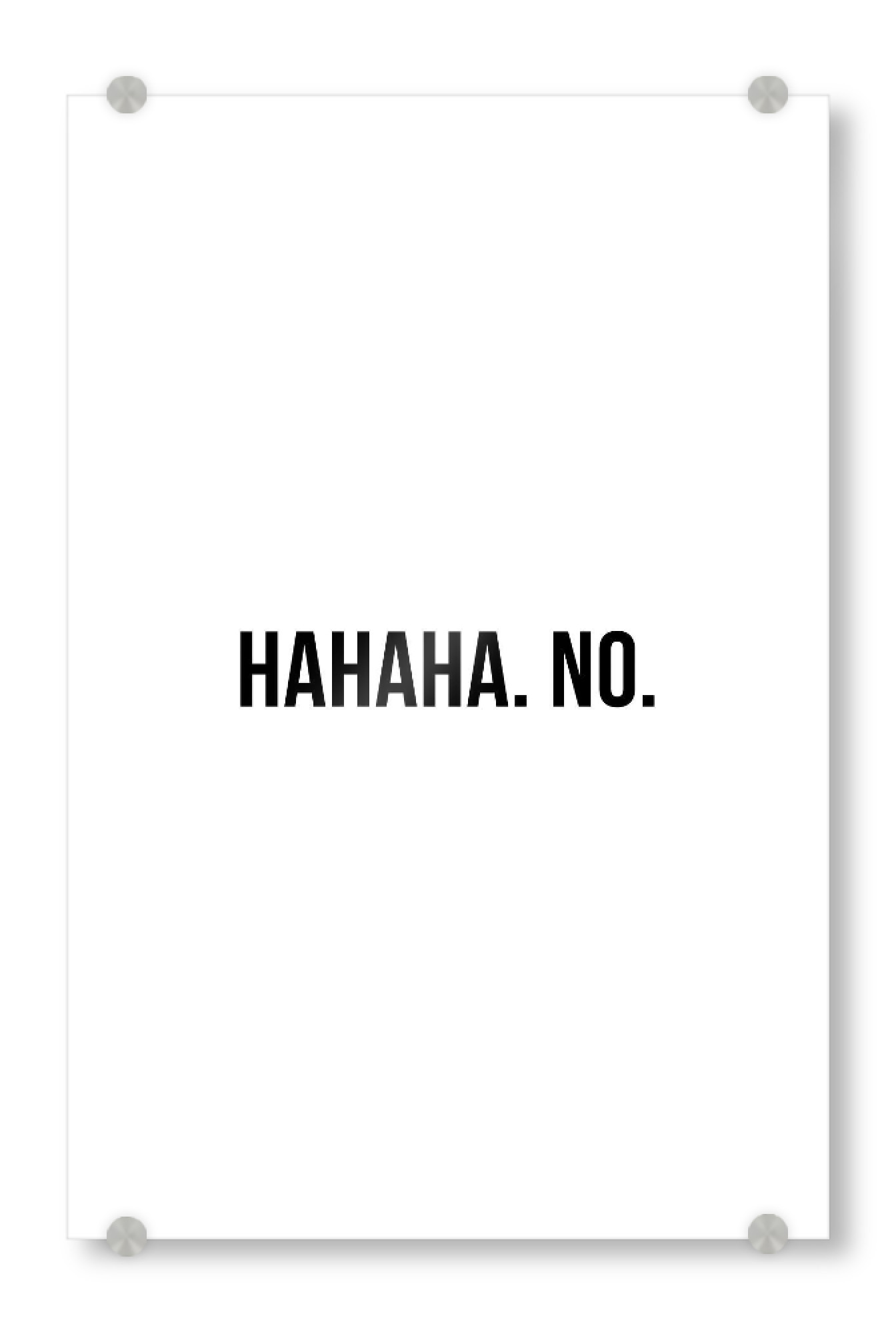 Acrylglasbild "Hahaha" artboxONE - Typografie,Schwarzweiß,Fashion