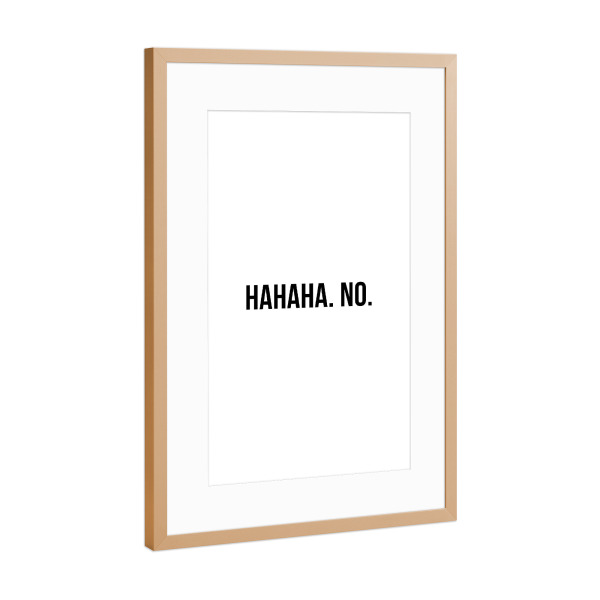 Poster mit Rahmen Kupfer "Hahaha" artboxONE - Typografie,Schwarzweiß,Fashion