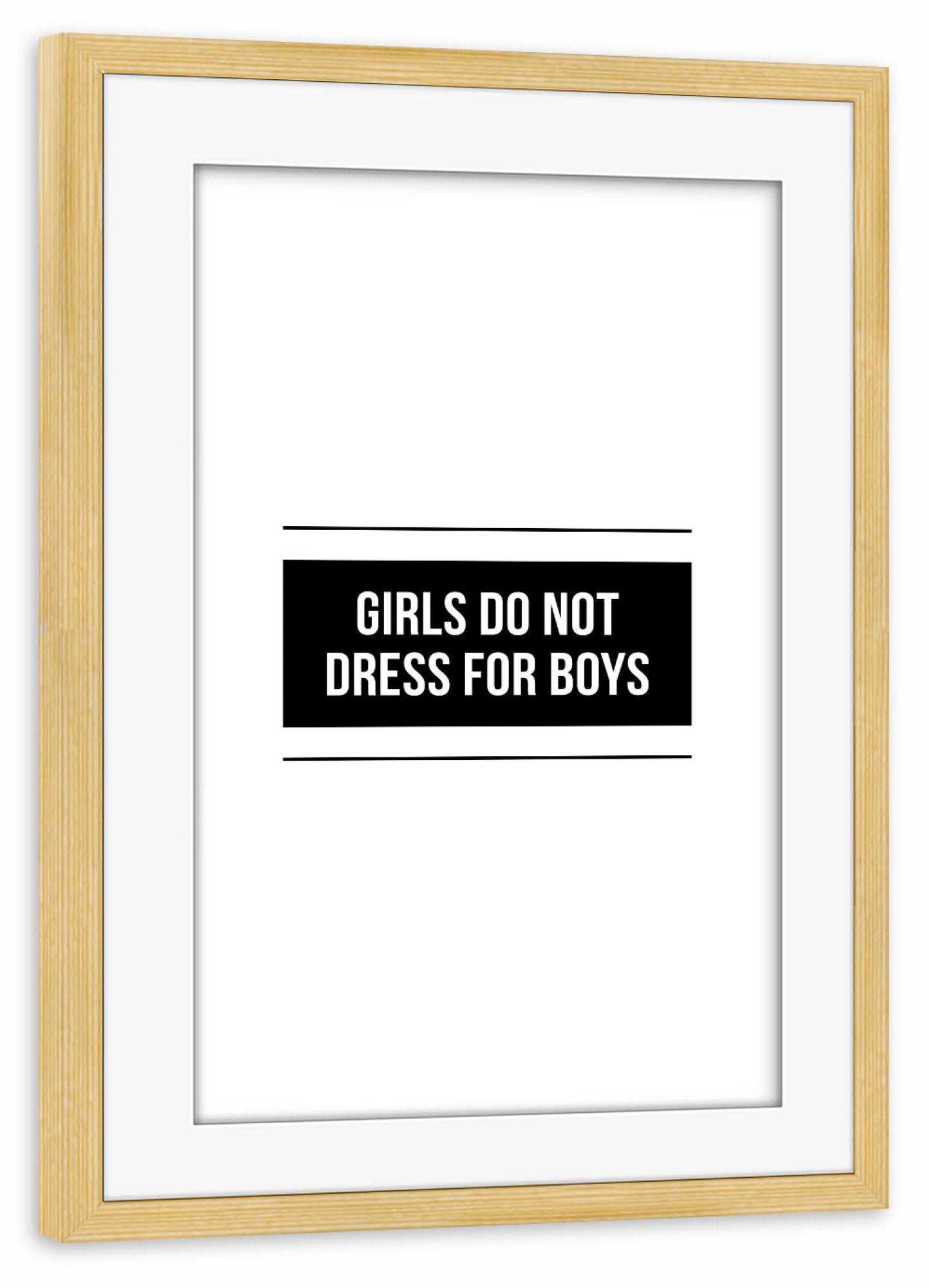 Poster mit Rahmen kiefer "Girls Do Not Dress For Boys" artboxONE - Typografie,Schwarzweiß,Fashion