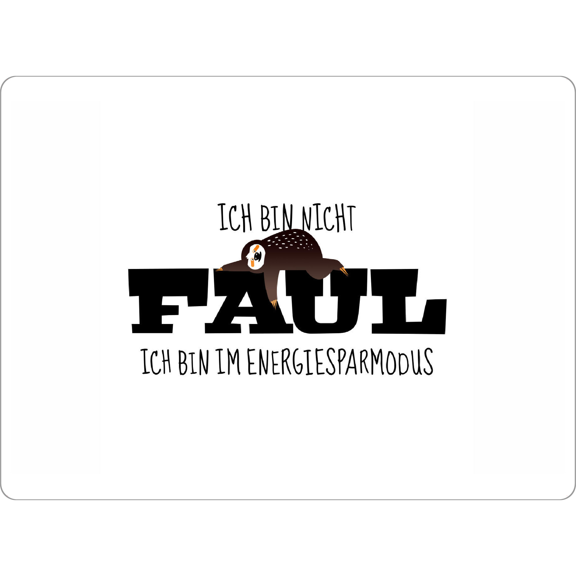 Tischset "Faultier: Ich bin nicht faul" artboxONE - Typografie,Für Kinder,Tiere,Comic,Schwarzweiß,Für Papa