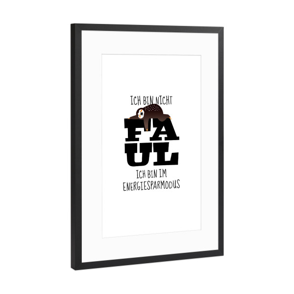 Poster mit Rahmen Schwarz (Metallic) "Faultier: Ich bin nicht faul" artboxONE - Typografie,Für Kinder,Tiere,Comic,Schwarzweiß,Für Papa
