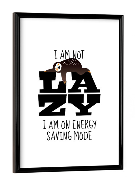 Poster mit schwarzem Rahmen "Sloth: I am not lazy" artboxONE - Typografie,Für Kinder,Tiere,Comic,Schwarzweiß,Für Papa