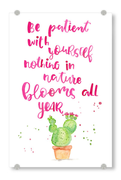 Acrylglasbild "Be Patient" artboxONE - Typografie,Natur,Floral,Sport / Motivation