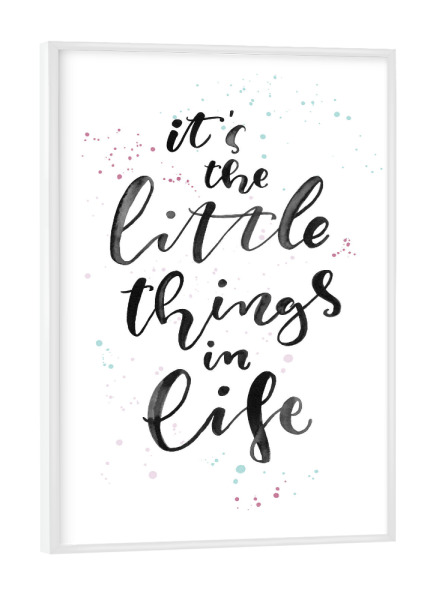 Poster mit weißem Rahmen "The Little Things" artboxONE - Typografie,Schwarzweiß