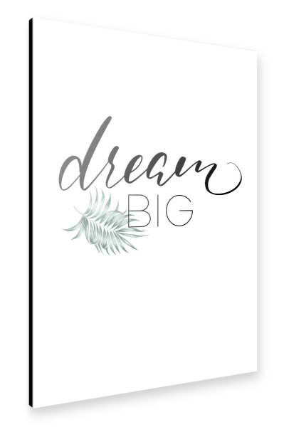 Alu-Dibond "Dream Big 4" 30x20 cm artboxONE