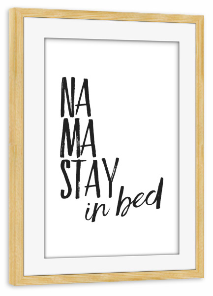 Poster mit Rahmen kiefer "Namastay In Bed" artboxONE - Typografie,Schwarzweiß