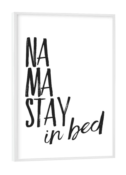 Poster mit weißem Rahmen "Namastay In Bed" artboxONE - Typografie,Schwarzweiß