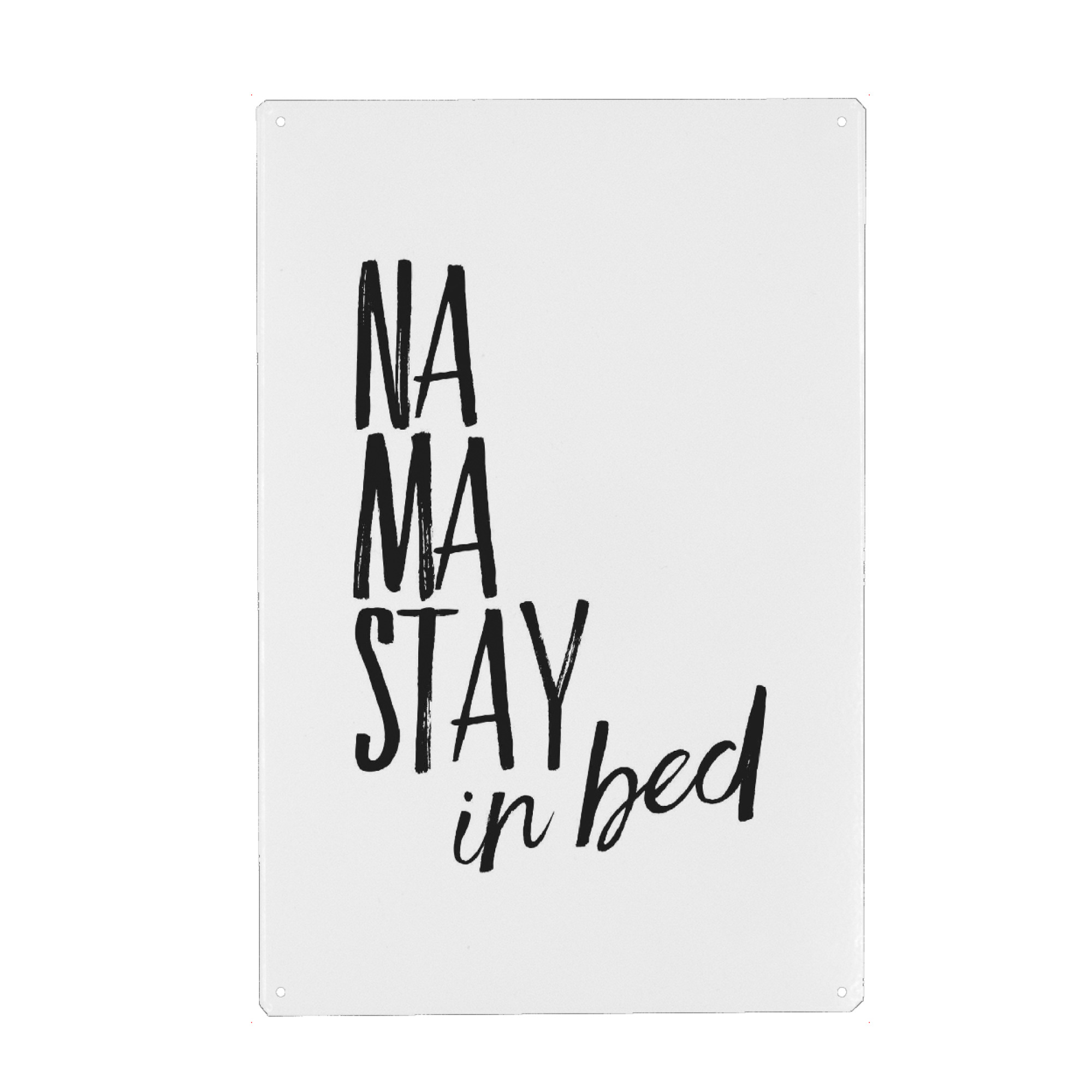 Metall Poster "Namastay In Bed" artboxONE - Typografie,Schwarzweiß