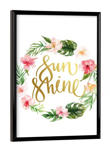 Poster mit schwarzem Rahmen "Sunshine" artboxONE - Typografie,Natur,Floral,Reise / Strand und Meer
