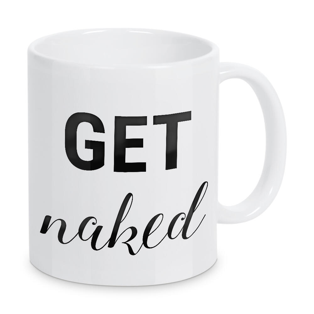 Tasse "GET naked" artboxONE - Typografie,Schwarzweiß - Nackt,Typografie,Nackt,Ausziehen,Badezimmer