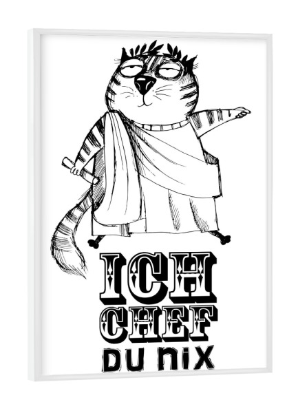 Poster mit weißem Rahmen "Bin chef du nix" artboxONE - Typografie,Tiere - Cat,Funny,Illustration