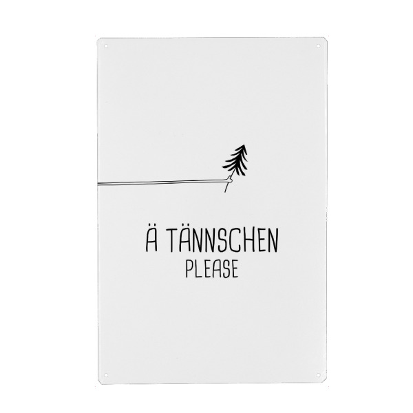 Metall Poster "Ä Tännschen Please" artboxONE - Typografie,Weihnachten - Christmas,Tanne,Tännschen,Weihnachtsbaum,Weihnachten,Schwarzweiß,Baum