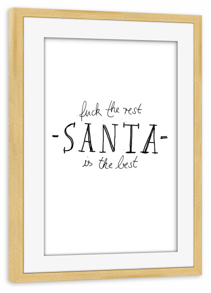 Poster mit Rahmen kiefer "Santa Is The Best" artboxONE - Schwarzweiß,Weihnachten - Santa,Weihnachten,Spruch,Typografie