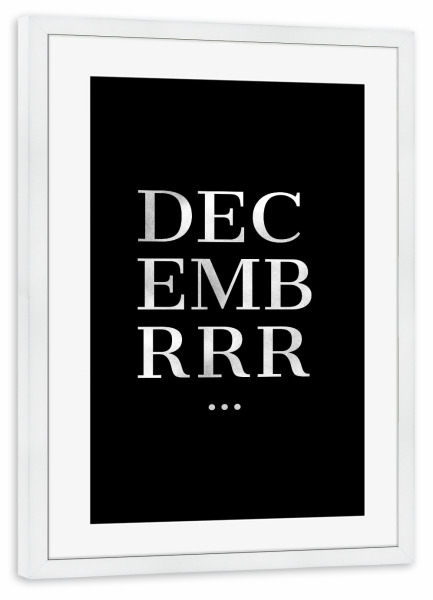 Poster mit Rahmen weiß "Decembrrr" artboxONE - Schwarzweiß,Weihnachten - Dezember,Winter,Kalt,Weihnachten