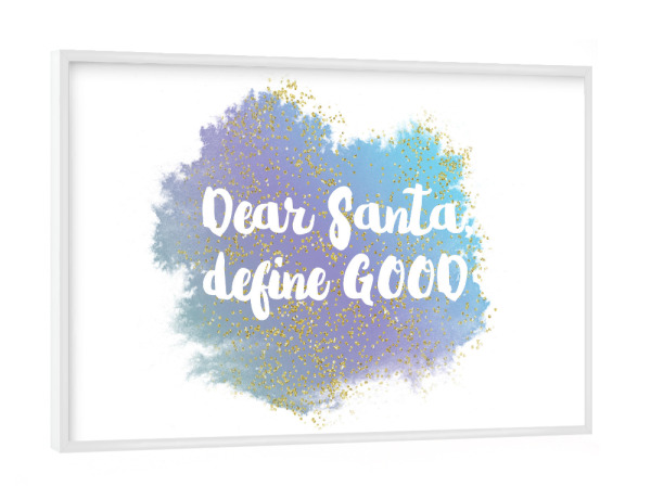 Poster mit weißem Rahmen "Dear Santa define GOOD" artboxONE - Weihnachten - Santa,Christmas,Night,Gift,Love,Gold,Blue,Quote,Funny