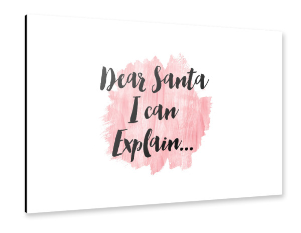 Alu-Dibond "Dear Santa I can explain" 30x20 cm artboxONE
