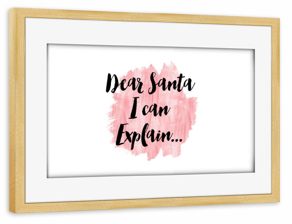 Poster mit Rahmen kiefer "Dear Santa I can explain" artboxONE - Abstrakt - Pink,Dear,Santa claus,Christmas,Noel,Calendar,Quote,Love,Gift