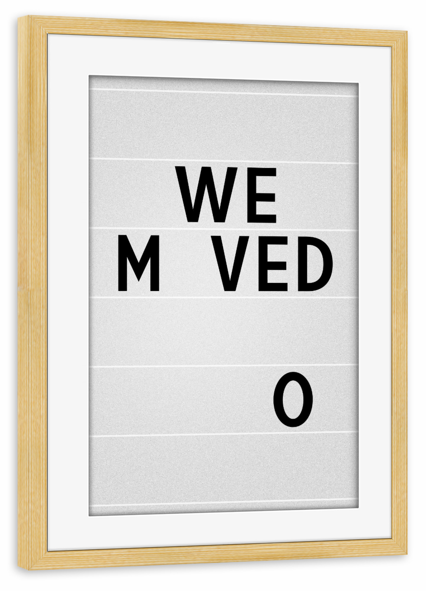 Poster mit Rahmen kiefer "WE M VED O" artboxONE - Typografie,Schwarzweiß - Typografie,Moving,Move,Umzug,Streifen