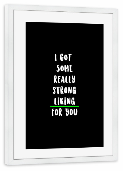 Poster mit Rahmen weiß "Liking 4 U" artboxONE - Typografie,Schwarzweiß,Liebe,Streetart - Typografie,Liking,Spruch,Schrift