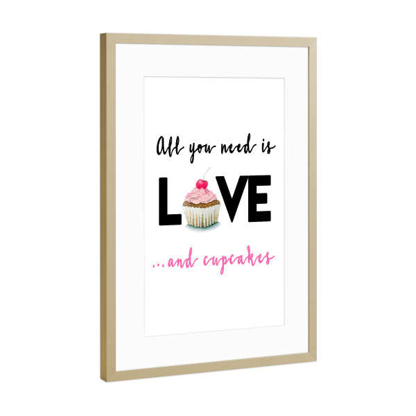 Poster mit Rahmen Gold "All you need is...cupcakes" artboxONE - Typografie,Essen & Trinken,Liebe,Fashion