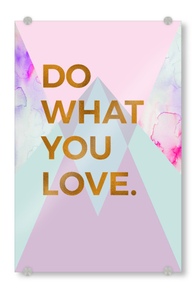 Acrylglasbild "Do What You Love Quote" artboxONE - Typografie,Geometrie