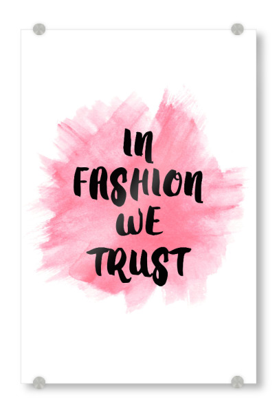 Acrylglasbild "In fashion we trust" artboxONE - Typografie,Fashion