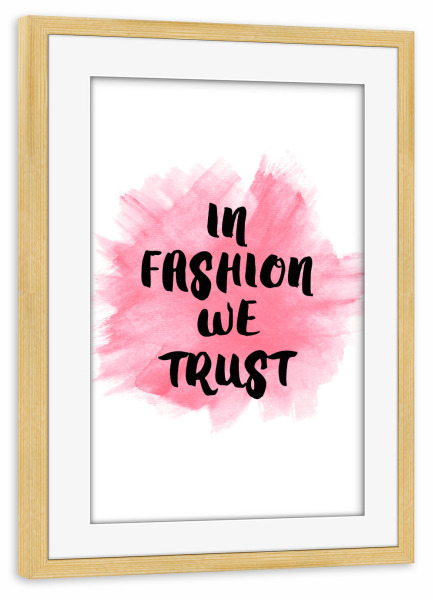 Poster mit Rahmen kiefer "In fashion we trust" artboxONE - Typografie,Fashion