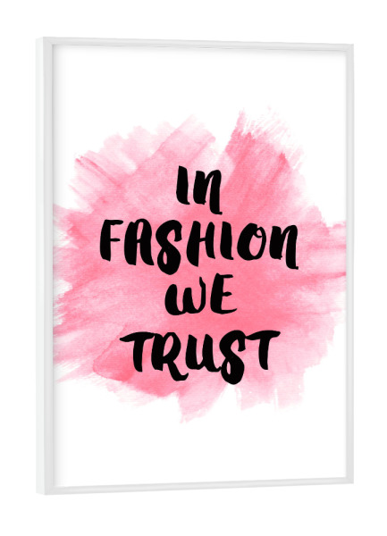 Poster mit weißem Rahmen "In fashion we trust" artboxONE - Typografie,Fashion