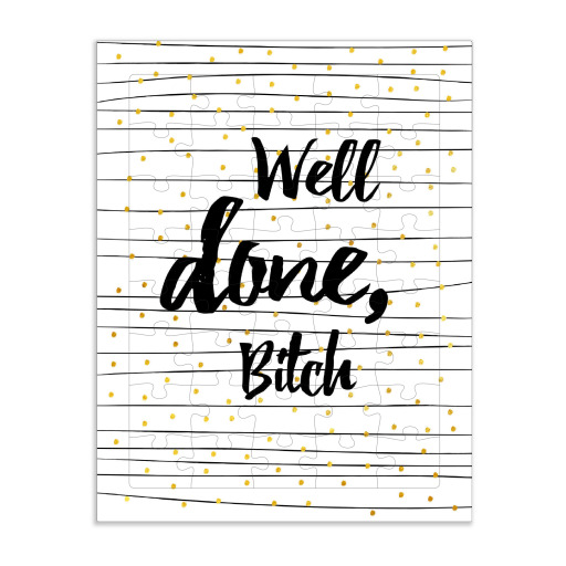 Well done, Bitch! Well done, Bitch!