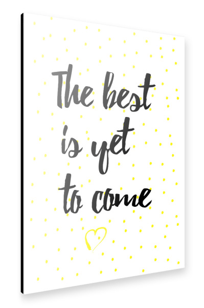 Alu-Dibond "The best is yet to come 2" 30x20 cm artboxONE