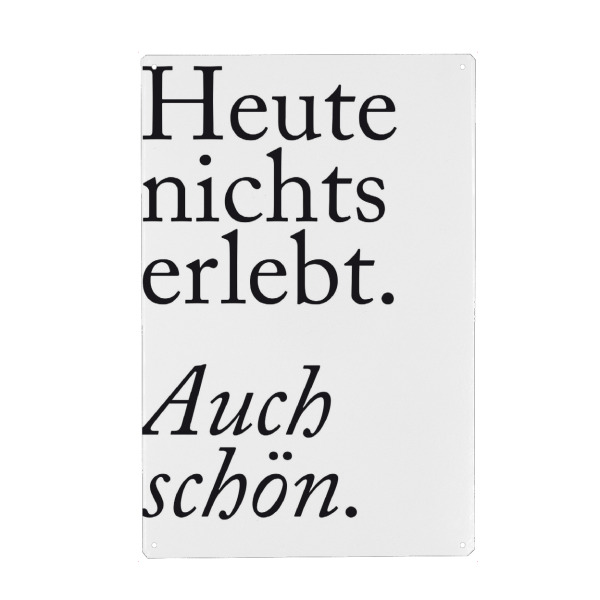 Metall Poster "Auch schön" artboxONE - Typografie,Schwarzweiß - Pläne,Planlos,Wochenende,Zeit,Erlebnis,Abenteuer,Chillen,Erholen,Ausruhen,Nichtstun