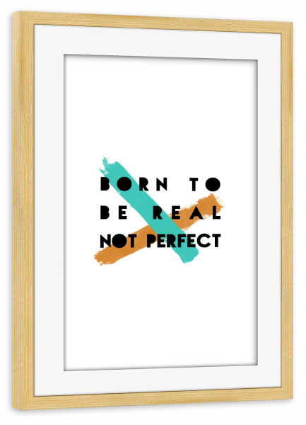 Poster mit Rahmen kiefer "Born To Be Real" artboxONE - Typografie