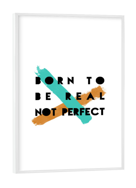 Poster mit weißem Rahmen "Born To Be Real" artboxONE - Typografie