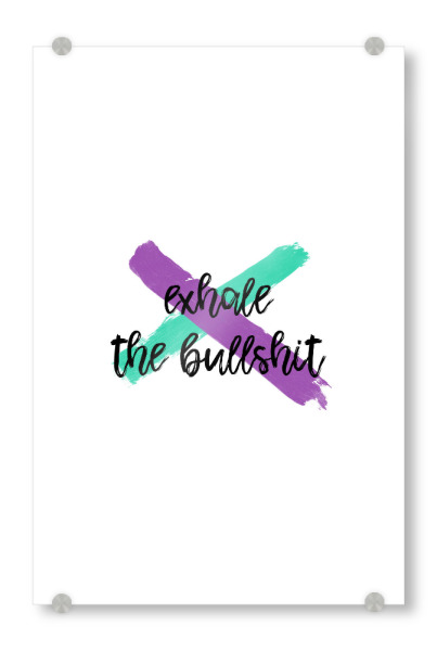 Acrylglasbild "Exhale the Bullshit" artboxONE - Typografie,Sport / Motivation