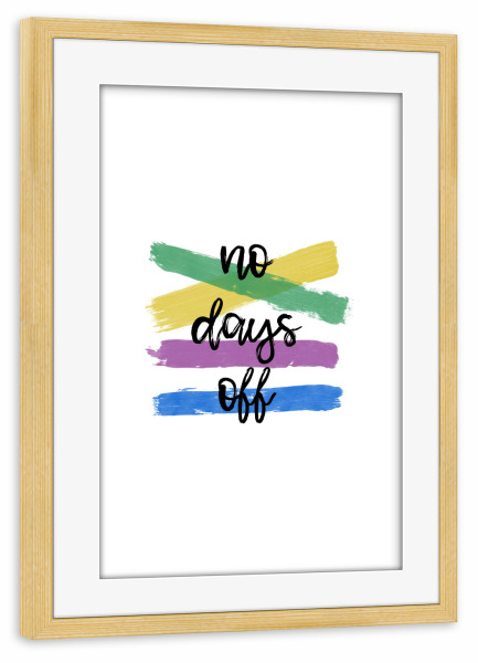 Poster mit Rahmen kiefer "No Days Off" artboxONE - Typografie,Sport / Motivation