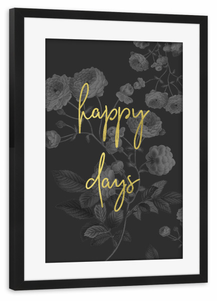 Poster mit Rahmen schwarz "Happy Days Inspirational Quote" artboxONE - Typografie,Floral