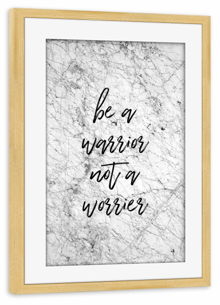 Poster mit Rahmen kiefer "Be A Warrior Not A Worrier" artboxONE - Typografie,Sport / Motivation,Marmor,Lustig