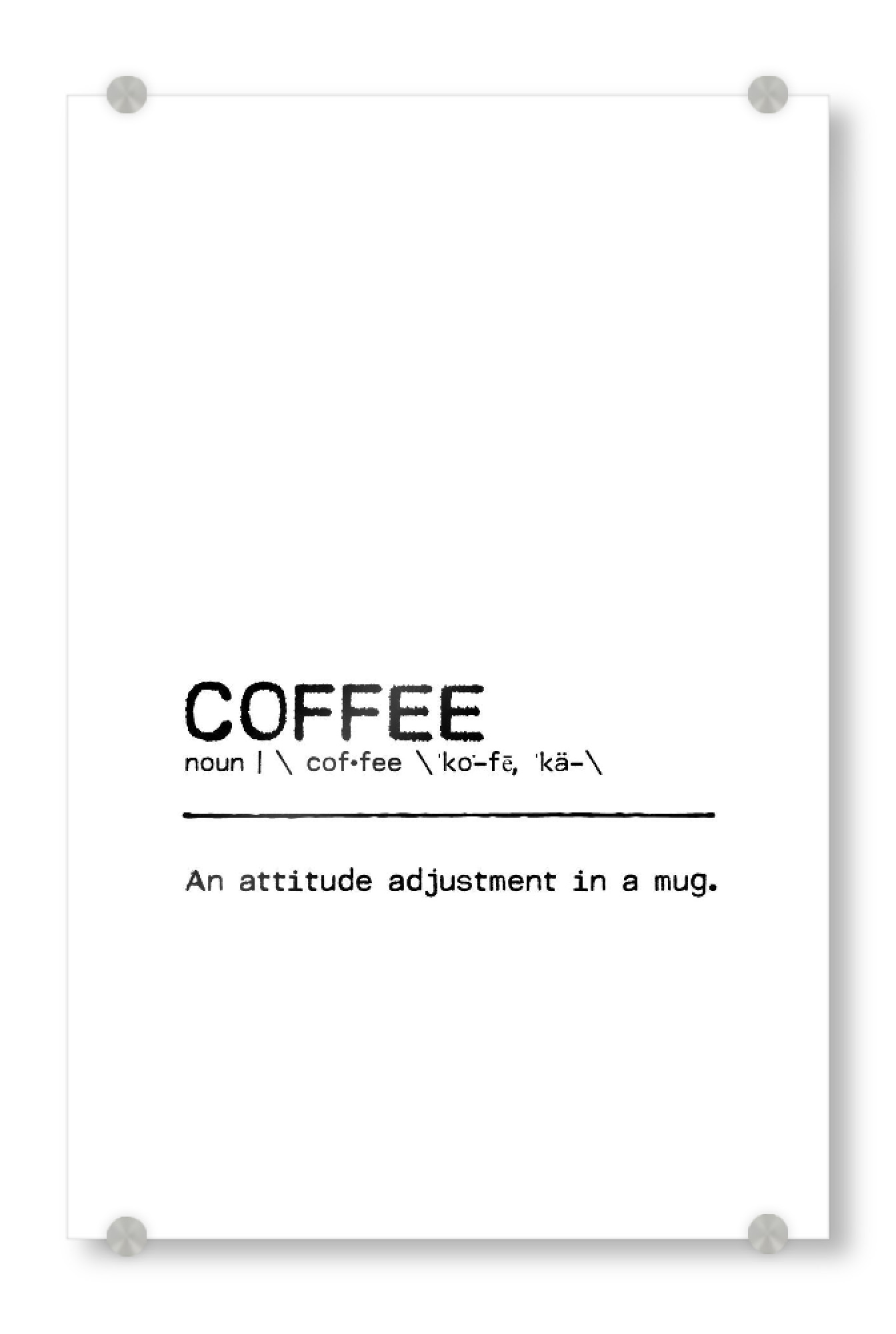 Acrylglasbild "Coffee Quote" artboxONE - Typografie,Essen & Trinken,Schwarzweiß,Lustig - Coffee,Kaffee,Adjustment,Mug