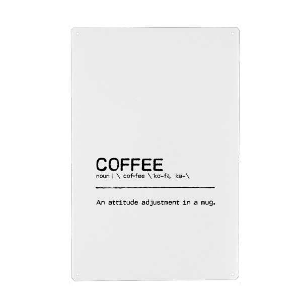Metall Poster "Coffee Quote" artboxONE - Typografie,Essen & Trinken,Schwarzweiß,Lustig - Coffee,Kaffee,Adjustment,Mug - Blechschild