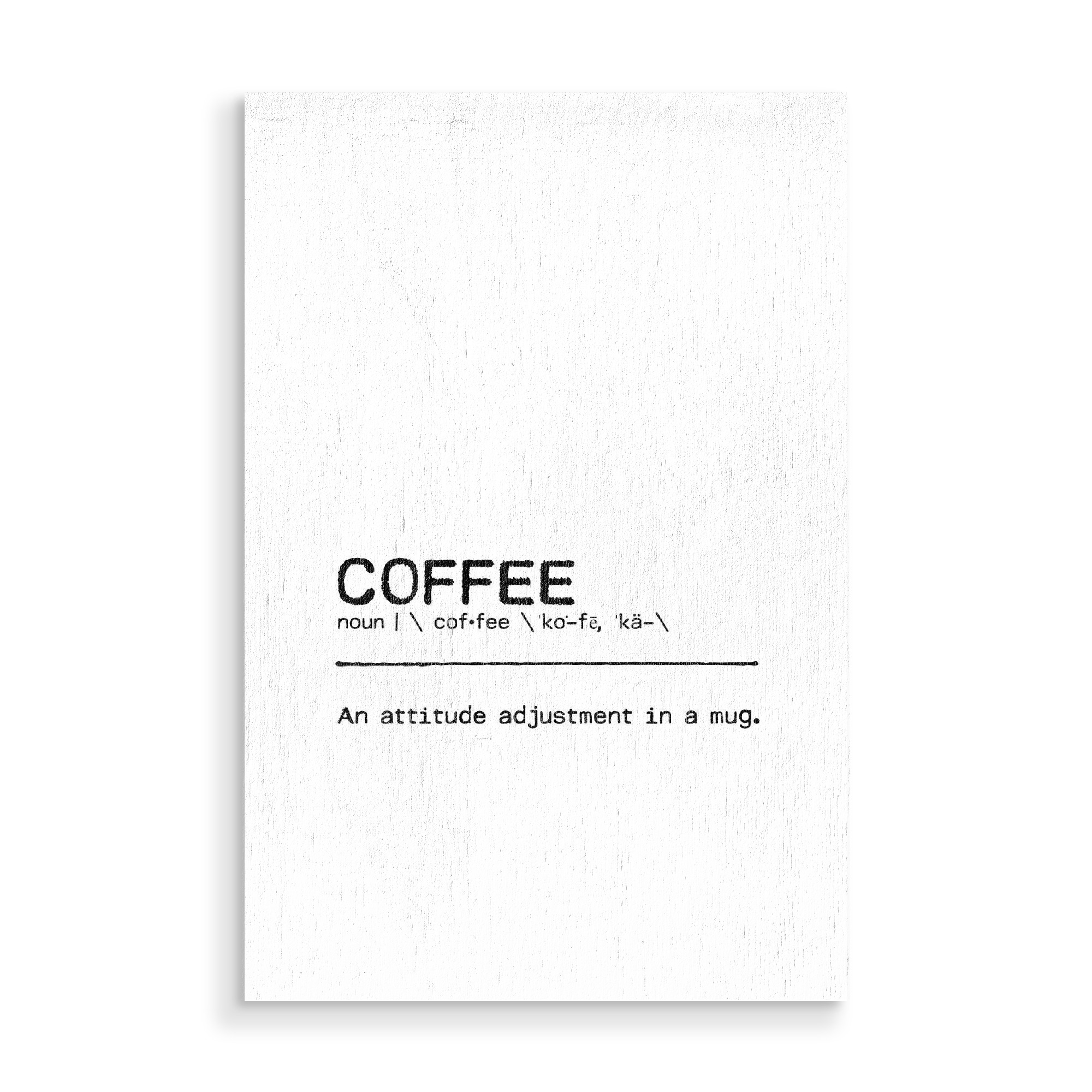 Holzbild "Coffee Quote" artboxONE - Typografie,Essen & Trinken,Schwarzweiß,Lustig - Coffee,Kaffee,Adjustment,Mug