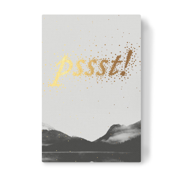 Leinwandbild "Pssst 2" artboxONE - Typografie,Natur,Schwarzweiß - Leise,Calm,Quiet,Ruhig,Schriftzug,Writing,Word,Wort,Berge,Mountains