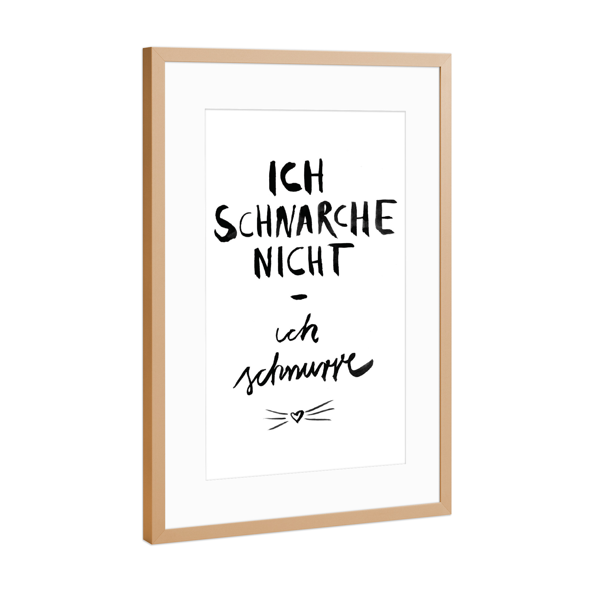 Poster mit Rahmen Kupfer "Ich schnurre" artboxONE - Typografie,Schwarzweiß - Katze,Miau,Haustier,Schnurren,Diva,Schnarchen,Spruch